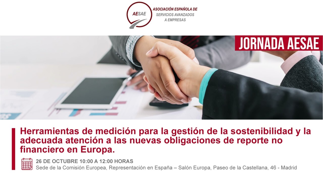 JORNADA AESAE - Herramientas de medición para la gestión de la sostenibilidad y la adecuada atención a las nuevas obligaciones de reporte no financiero en Europa